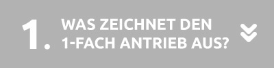 Was zeichnet den 1-Fach Antrieb aus?