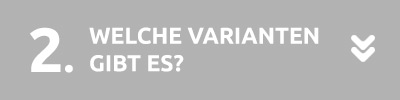 Welche Varianten gibt es? Welche Varianten gibt es?