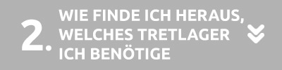 Wie finde ich heraus, welches Tretlager ich benötige?