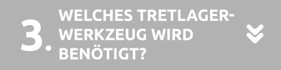 Welches Tretlager-Werkzeug wird benötigt?