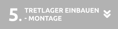 Tretlager einbauen - Montage
