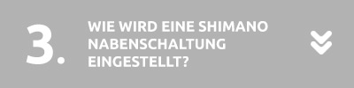 Wie wird eine Shimano Nabenschaltung eingestellt?